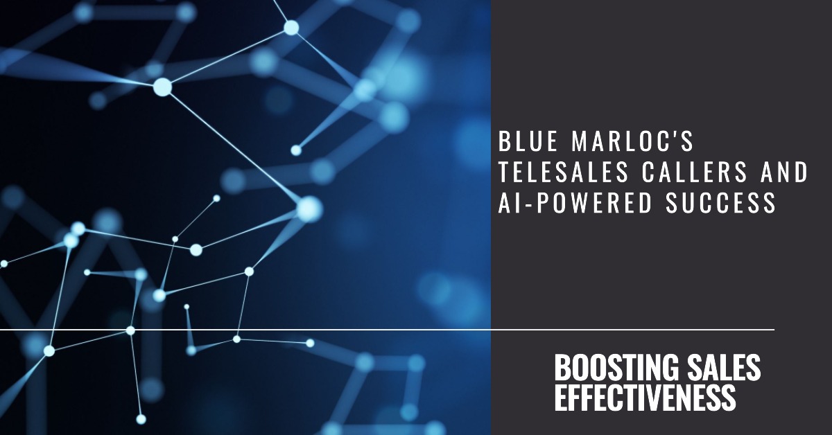 Boosting Sales Effectiveness: Blue Marloc's Telesales Callers and AI-Powered Success
