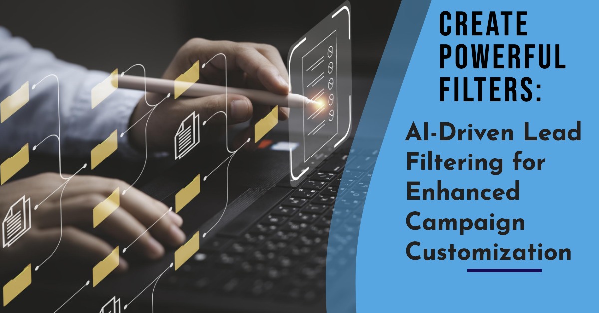Create Powerful Filters: AI-Driven Lead Filtering for Enhanced Campaign Customization