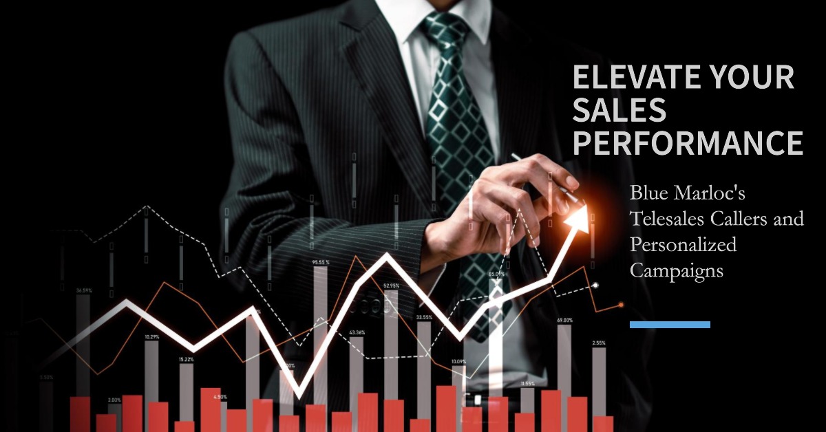 Elevate Your Sales Performance: Blue Marloc's Telesales Callers and Personalized Campaigns
